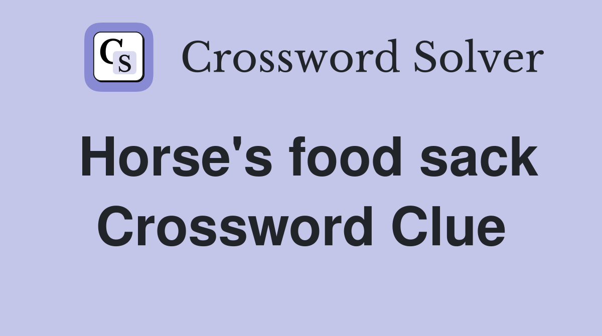 Horse's food sack Crossword Clue Answers Crossword Solver